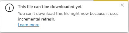 This file can't be downloaded yet
You can't download this file right now because it uses incremental refresh.