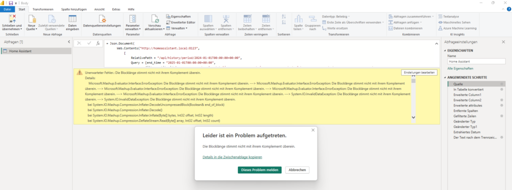 Unerwarteter Fehler.: Die Blocklänge stimmt nicht mit ihrem Komplement überein.
Details:
Microsoft.Mashup.Evaluator.Interface.ErrorException: Die Blocklänge stimmt nicht mit ihrem Komplement überein. ---> Microsoft.Mashup.Evaluator.Interface.ErrorException: Die Blocklänge stimmt nicht mit ihrem Komplement überein. ---> Microsoft.Mashup.Evaluator.Interface.ErrorException: Die Blocklänge stimmt nicht mit ihrem Komplement überein. ---> Microsoft.Mashup.Evaluator.Interface.ErrorException: Die Blocklänge stimmt nicht mit ihrem Komplement überein. ---> Microsoft.Mashup.Evaluator.Interface.ErrorException: Die Blocklänge stimmt nicht mit ihrem Komplement überein. ---> System.IO.InvalidDataException: Die Blocklänge stimmt nicht mit ihrem Komplement überein. ---> System.IO.InvalidDataException: Die Blocklänge stimmt nicht mit ihrem Komplement überein.