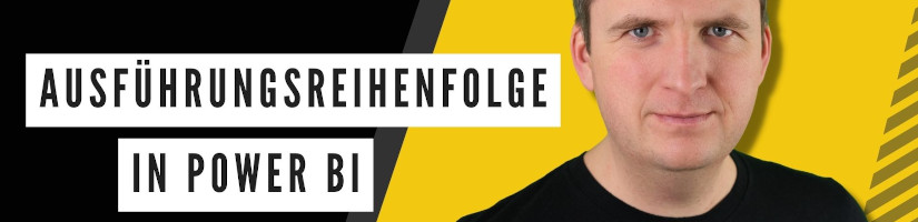 Ausführungsreihenfolge in Power BI