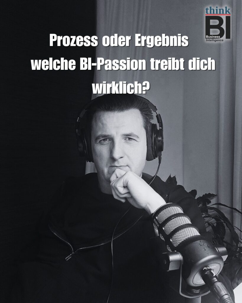 Prozess oder Ergebnis welche BI-Passion treibt dich wirklich?